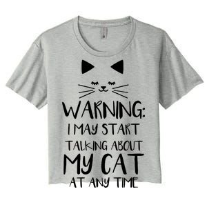 Warning I May Start Talking About My Cat Women's Crop Top Tee