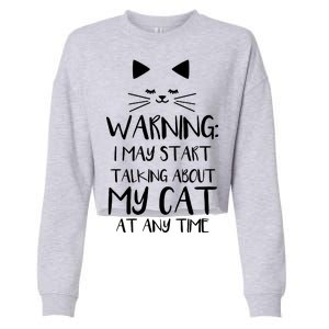 Warning I May Start Talking About My Cat Cropped Pullover Crew