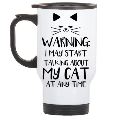 Warning I May Start Talking About My Cat Stainless Steel Travel Mug