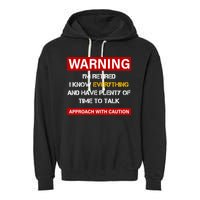 Warning Im Retired Approach With Caution Garment-Dyed Fleece Hoodie
