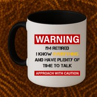 Warning Im Retired Approach With Caution Mug
