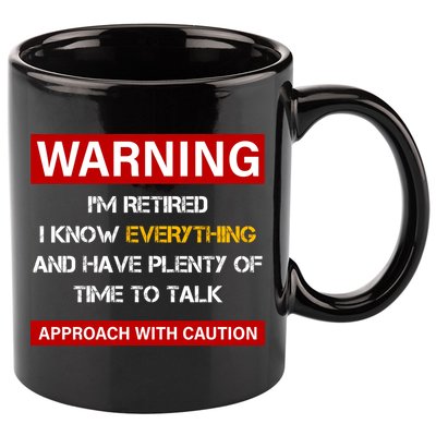 Warning Im Retired Approach With Caution 11oz C Handle Ceramic Mug