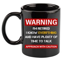 Warning Im Retired Approach With Caution 11oz C Handle Ceramic Mug