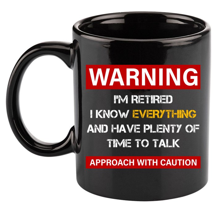Warning Im Retired Approach With Caution 11oz C Handle Ceramic Mug