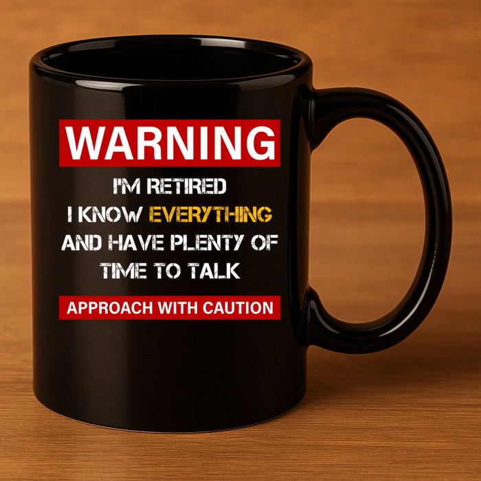 Warning Im Retired Approach With Caution 11oz C Handle Ceramic Mug