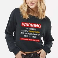 Warning Im Retired Approach With Caution Cropped Pullover Crew