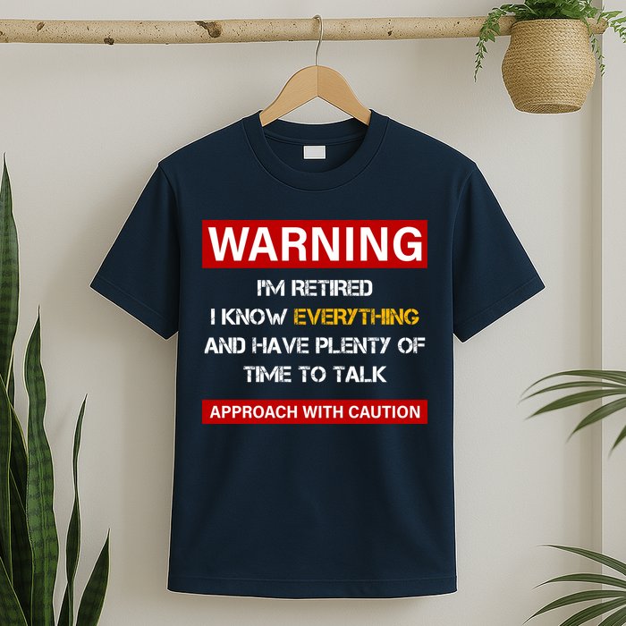 Warning Im Retired Approach With Caution T-Shirt