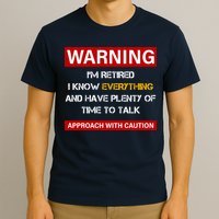 Warning Im Retired Approach With Caution T-Shirt