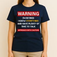 Warning Im Retired Approach With Caution T-Shirt