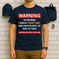 Warning Im Retired Approach With Caution T-Shirt