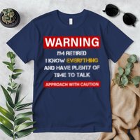 Warning Im Retired Approach With Caution Premium T-Shirt