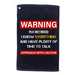 Warning Im Retired Approach With Caution Platinum Collection Golf Towel