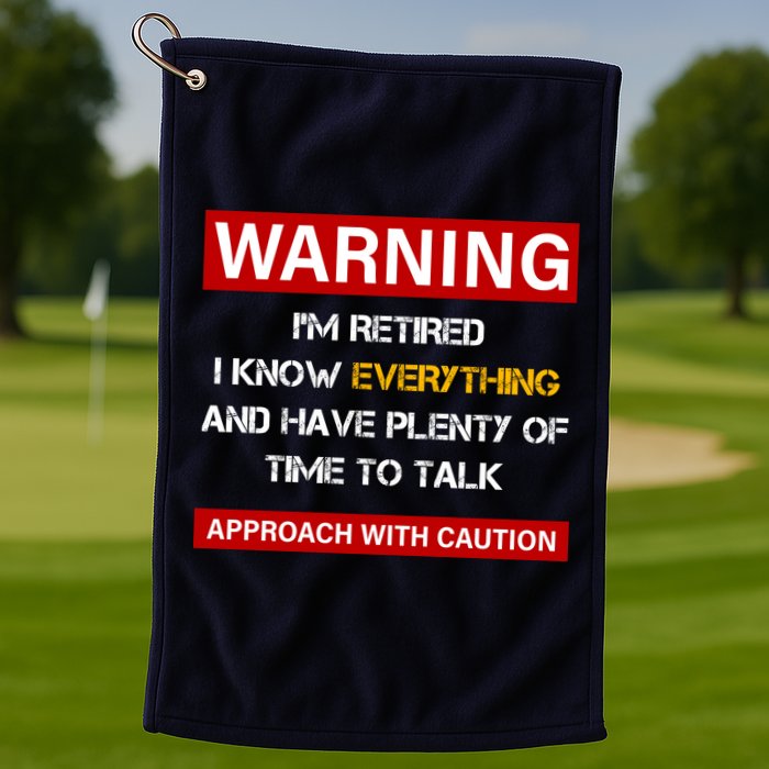 Warning Im Retired Approach With Caution Golf Towel