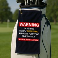 Warning Im Retired Approach With Caution Golf Towel