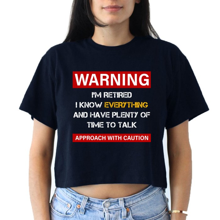 Warning Im Retired Approach With Caution Crop Top