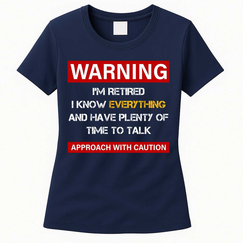 Warning Im Retired Approach With Caution Womens T-Shirt