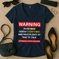 Warning Im Retired Approach With Caution Women's V-Neck T-Shirt