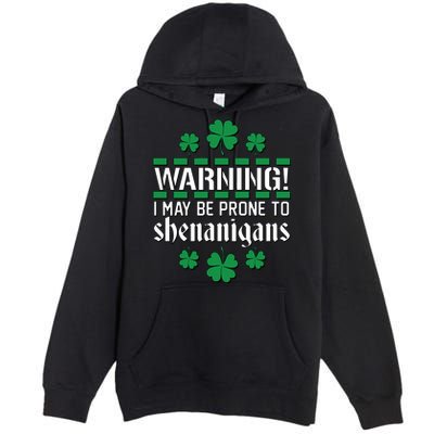 Warning! May Be Prone to Shenanigans Irish Clovers Premium Pullover Hoodie