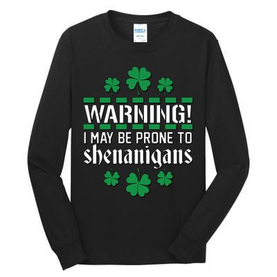 Warning! May Be Prone to Shenanigans Irish Clovers Tall Long Sleeve T-Shirt