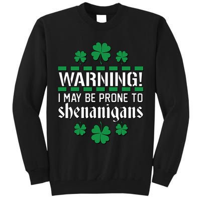 Warning! May Be Prone to Shenanigans Irish Clovers Tall Sweatshirt