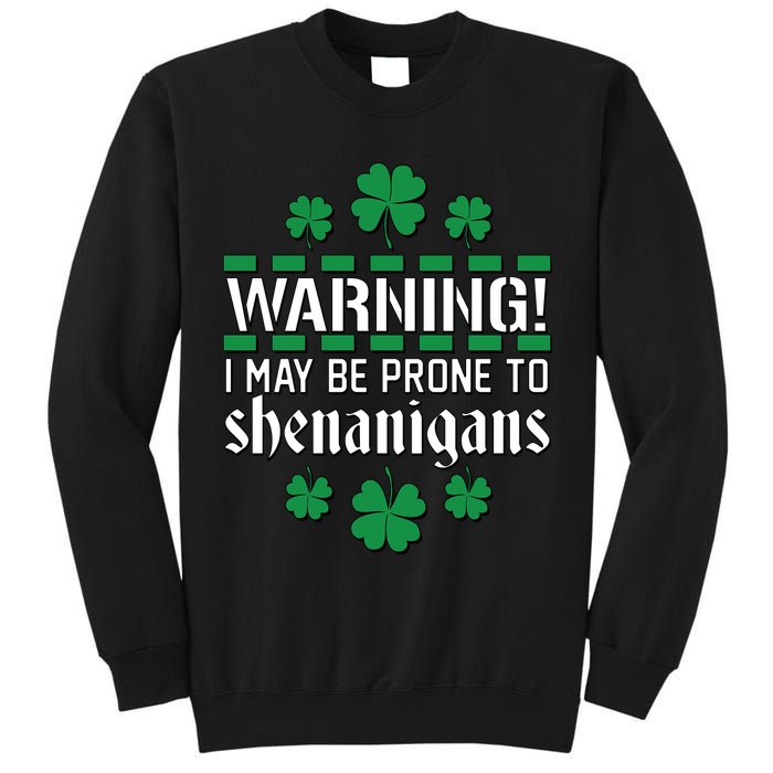 Warning! May Be Prone to Shenanigans Irish Clovers Tall Sweatshirt