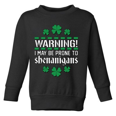 Warning! May Be Prone to Shenanigans Irish Clovers Toddler Sweatshirt