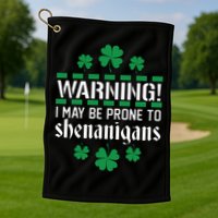 Warning! May Be Prone to Shenanigans Irish Clovers Golf Towel