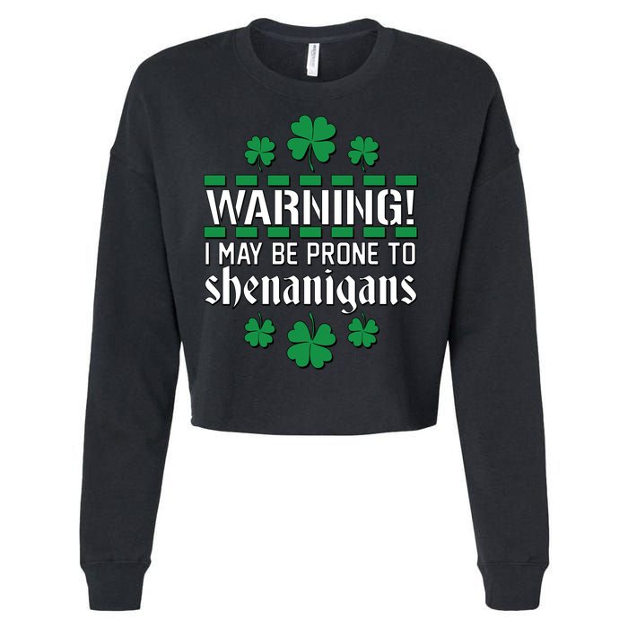 Warning! May Be Prone to Shenanigans Irish Clovers Cropped Pullover Crew