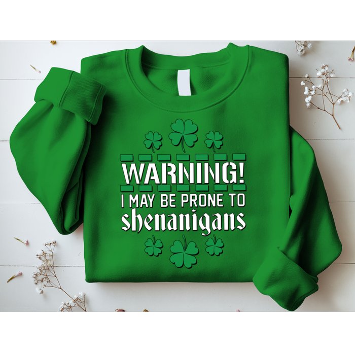 Warning! May Be Prone to Shenanigans Irish Clovers Sweatshirt