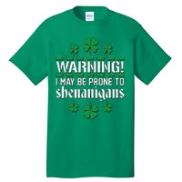 Warning! May Be Prone to Shenanigans Irish Clovers Tall T-Shirt