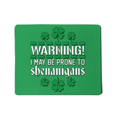 Warning! May Be Prone to Shenanigans Irish Clovers Mousepad