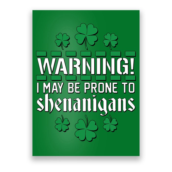 Warning! May Be Prone to Shenanigans Irish Clovers Poster