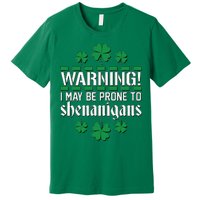 Warning! May Be Prone to Shenanigans Irish Clovers Premium T-Shirt