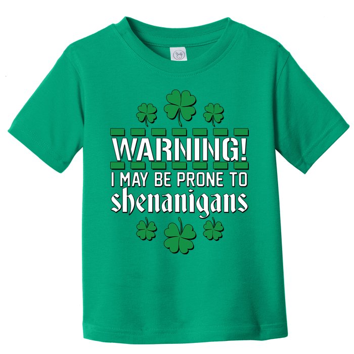 Warning! May Be Prone to Shenanigans Irish Clovers Toddler T-Shirt