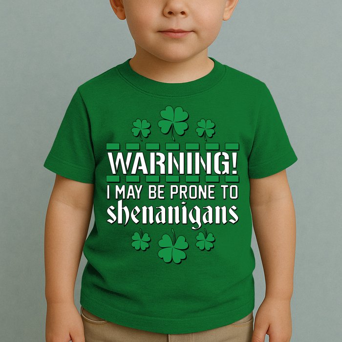 Warning! May Be Prone to Shenanigans Irish Clovers Toddler T-Shirt