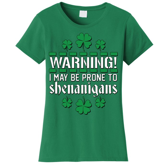 Warning! May Be Prone to Shenanigans Irish Clovers Women's T-Shirt