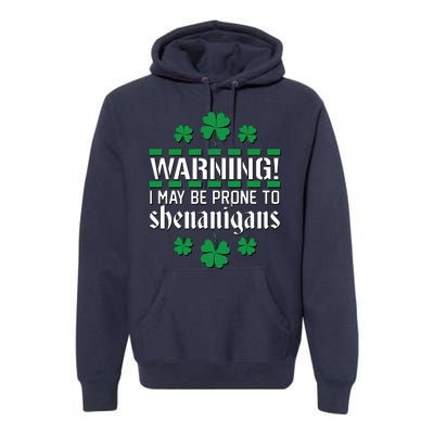 Warning! May Be Prone to Shenanigans Irish Clovers Premium Hoodie