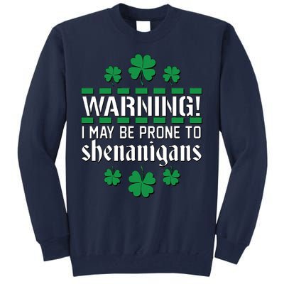 Warning! May Be Prone to Shenanigans Irish Clovers Tall Sweatshirt