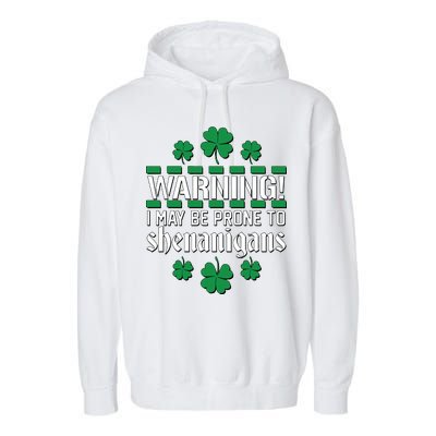 Warning! May Be Prone to Shenanigans Irish Clovers Garment-Dyed Fleece Hoodie