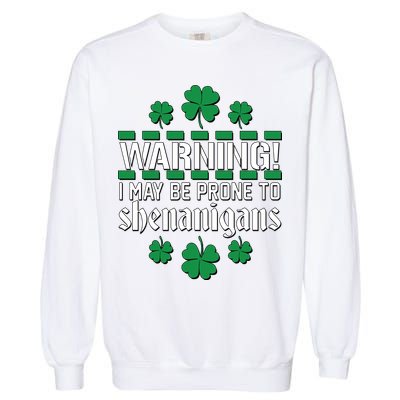 Warning! May Be Prone to Shenanigans Irish Clovers Garment-Dyed Sweatshirt