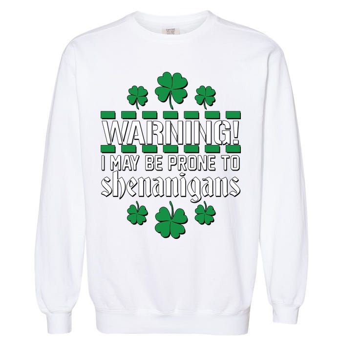 Warning! May Be Prone to Shenanigans Irish Clovers Garment-Dyed Sweatshirt