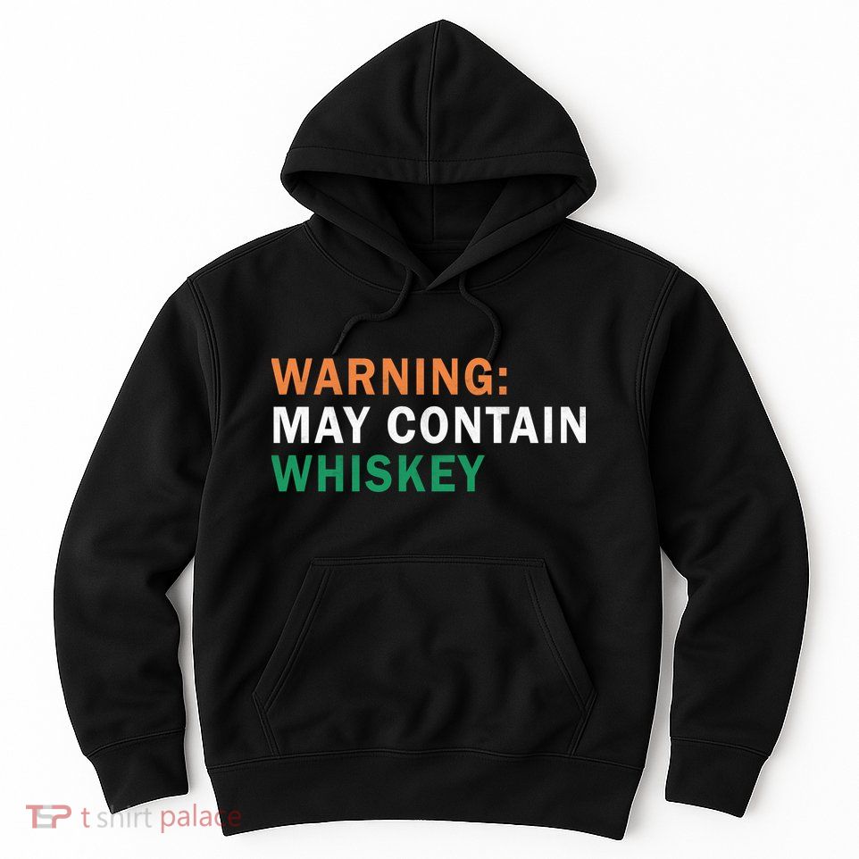 Warning May Contain Whiskey Hoodie