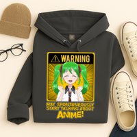 Warning May Spontaneously Start Talking About Anime Hoodie