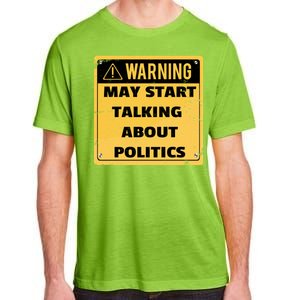 Warning May Start Talking About Politics Adult ChromaSoft Performance T-Shirt