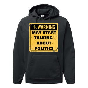 Warning May Start Talking About Politics Performance Fleece Hoodie