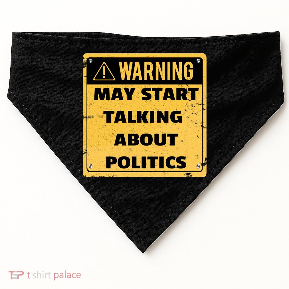 Warning May Start Talking About Politics USA-Made Doggie Bandana