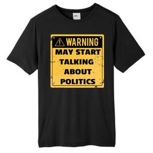 Warning May Start Talking About Politics Tall Fusion ChromaSoft Performance T-Shirt