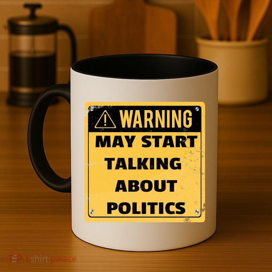 Warning May Start Talking About Politics Coffee Mug