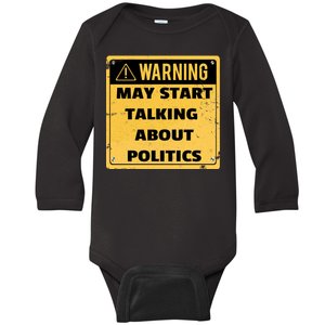 Warning May Start Talking About Politics Baby Long Sleeve Bodysuit