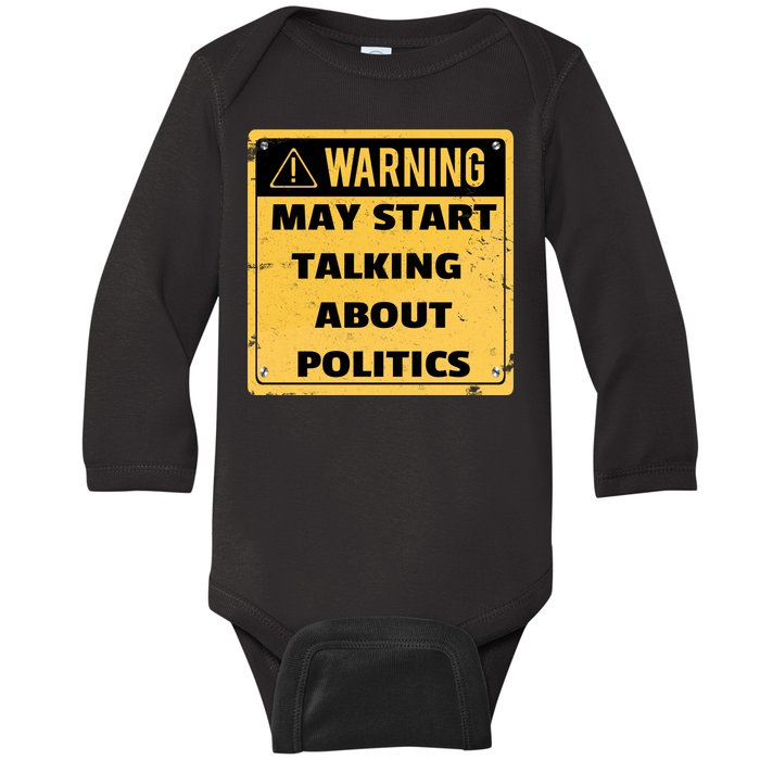 Warning May Start Talking About Politics Baby Long Sleeve Bodysuit